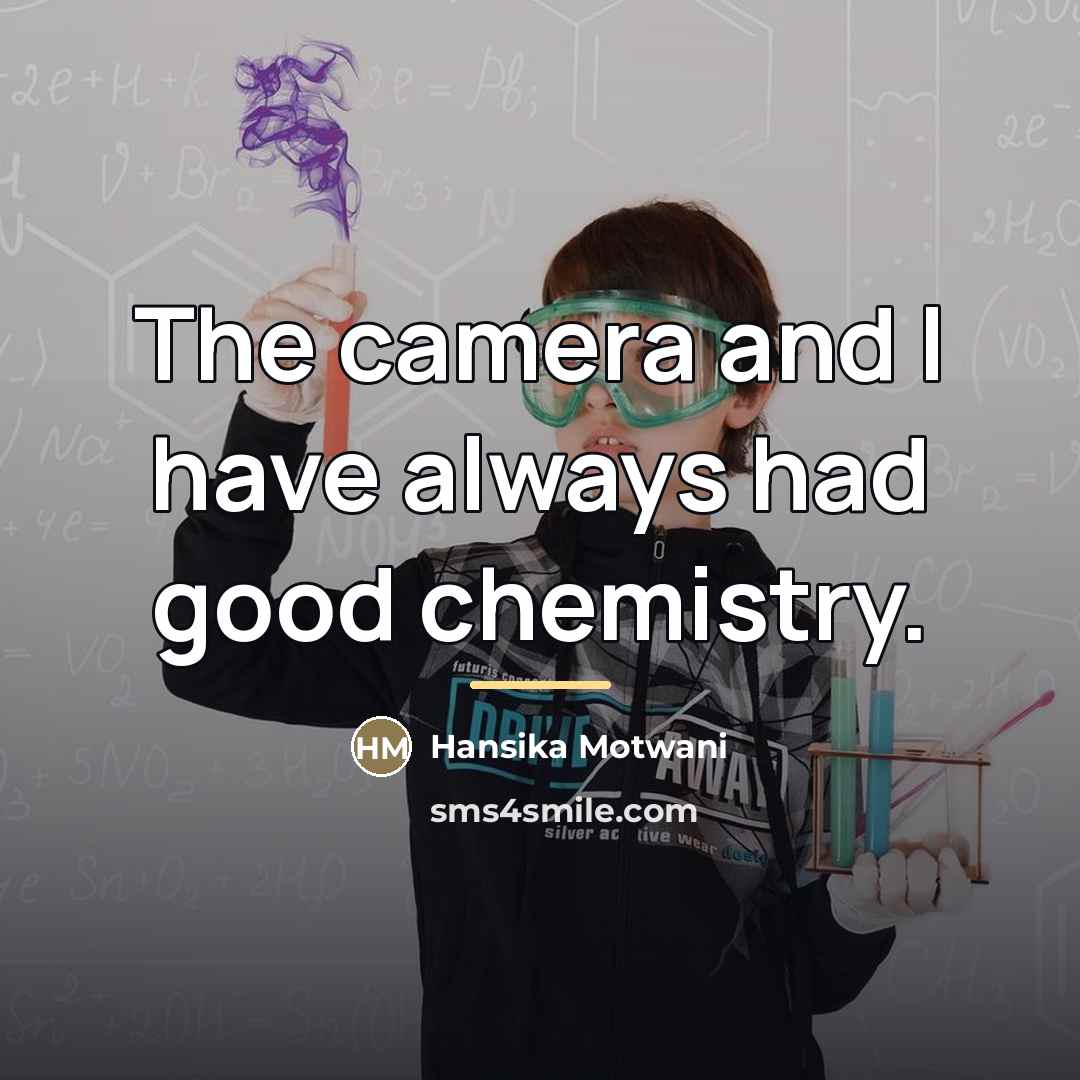 “The camera and I have always had good chemistry.…” quote by Hansika Motwani