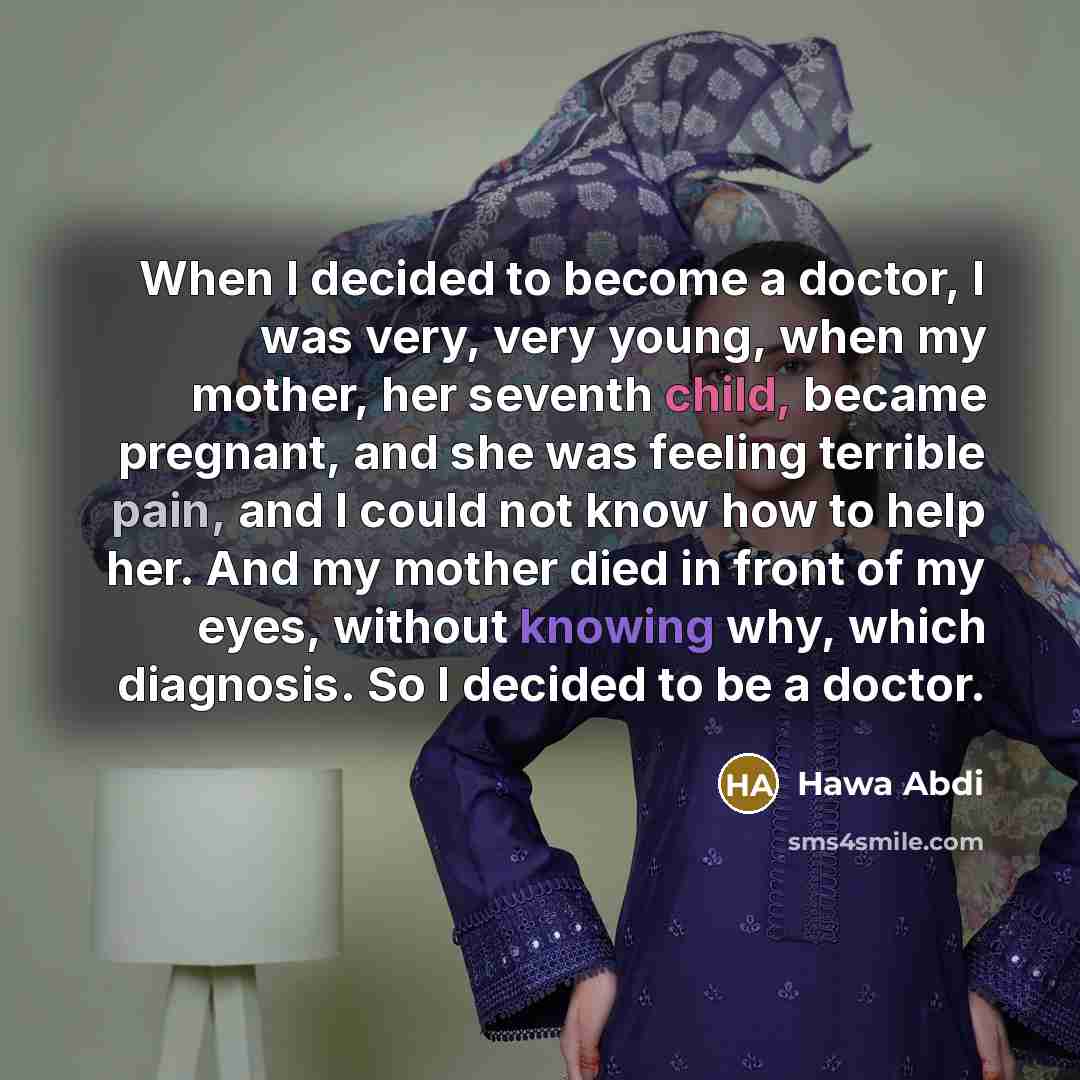 “When I decided to become a doctor, I was very,…” quote by Hawa Abdi