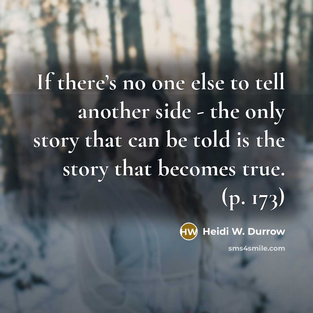 “If there’s no one else to tell another side -…” quote by Heidi W. Durrow