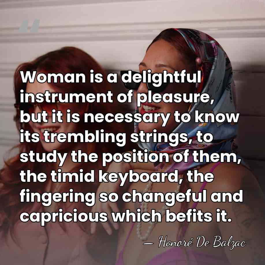 Woman is a delightful instrument of pleasure, but it is necessary to&hellip; - Honore de Balzac