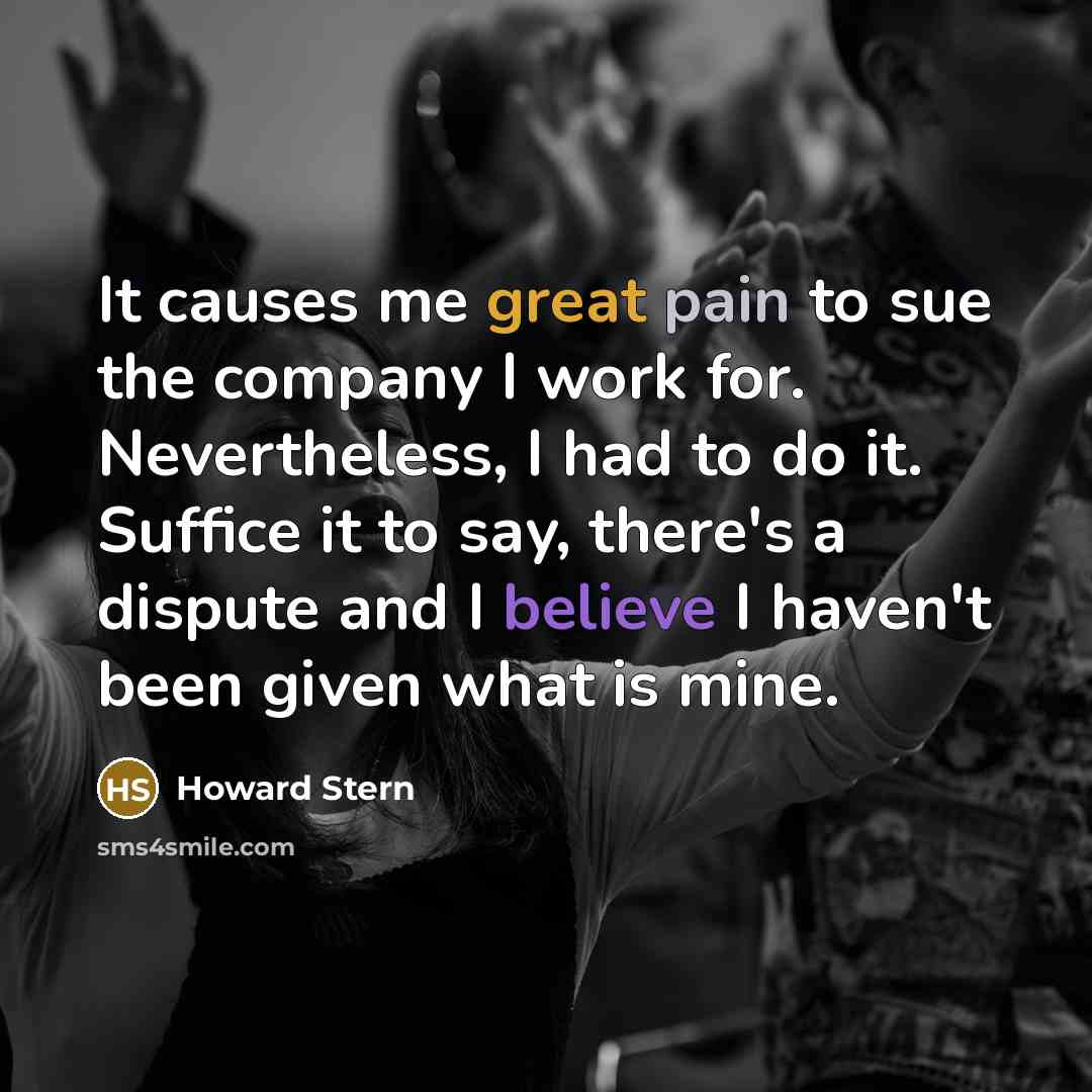 “It causes me great pain to sue the company I…” quote by Howard Stern