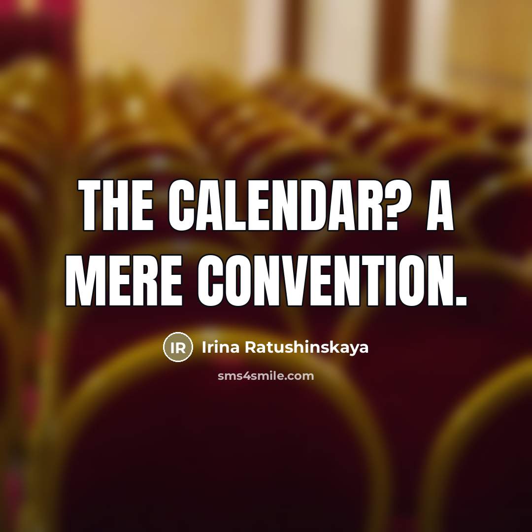 “The calendar? A mere convention.…” quote by Irina Ratushinskaya