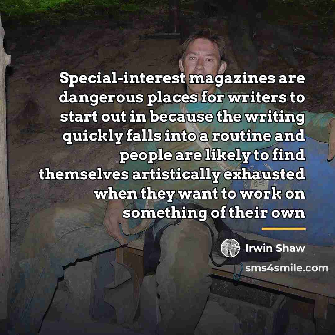 “Special-interest magazines are dangerous places for writers to start out…” quote by Irwin Shaw