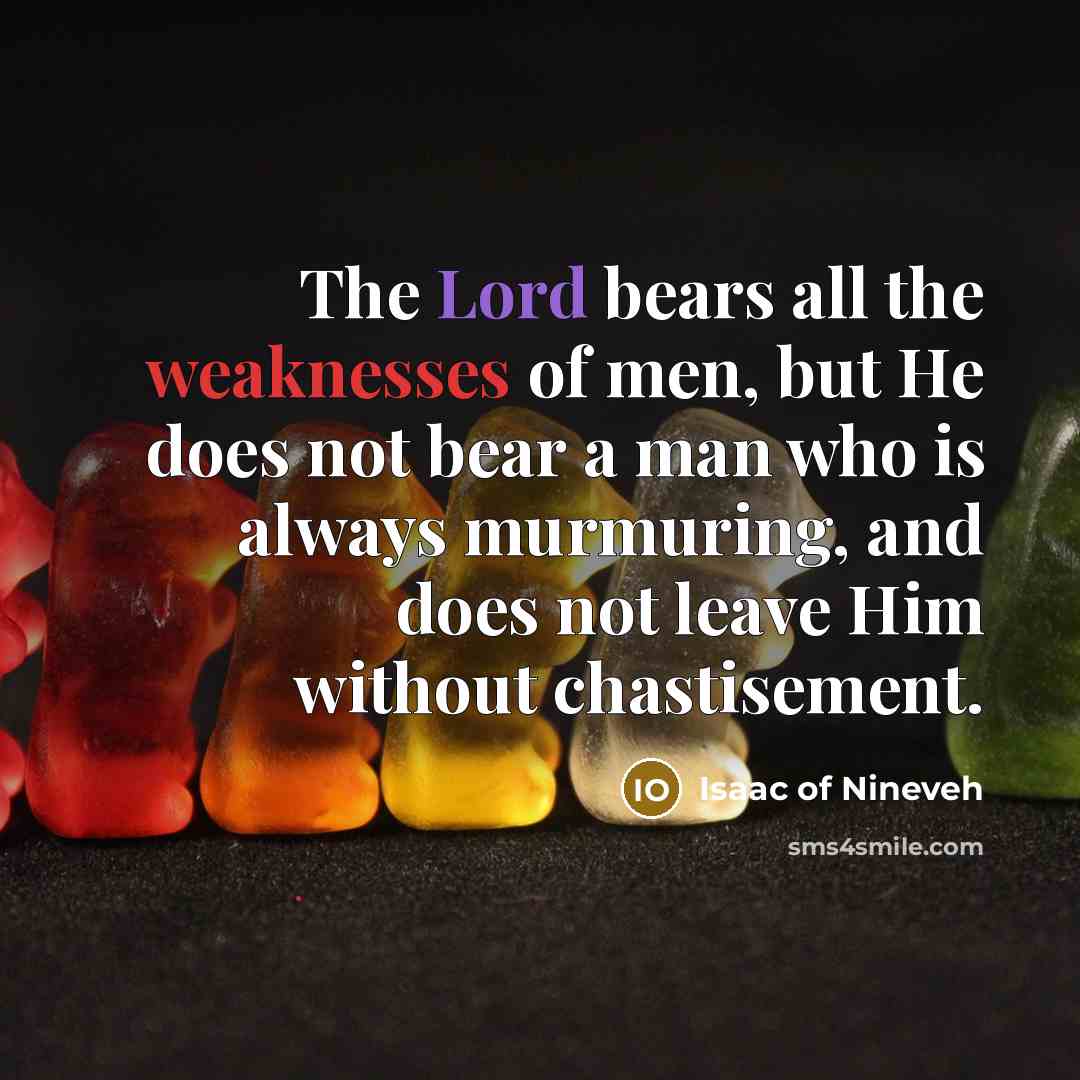 “The Lord bears all the weaknesses of men, but He…” quote by Isaac of Nineveh