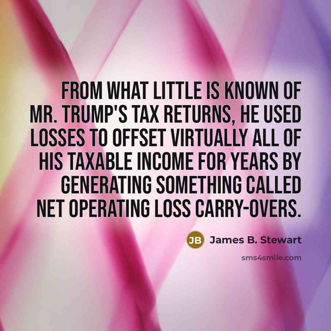“From what little is known of Mr. Trump's tax returns,…” quote by James B. Stewart