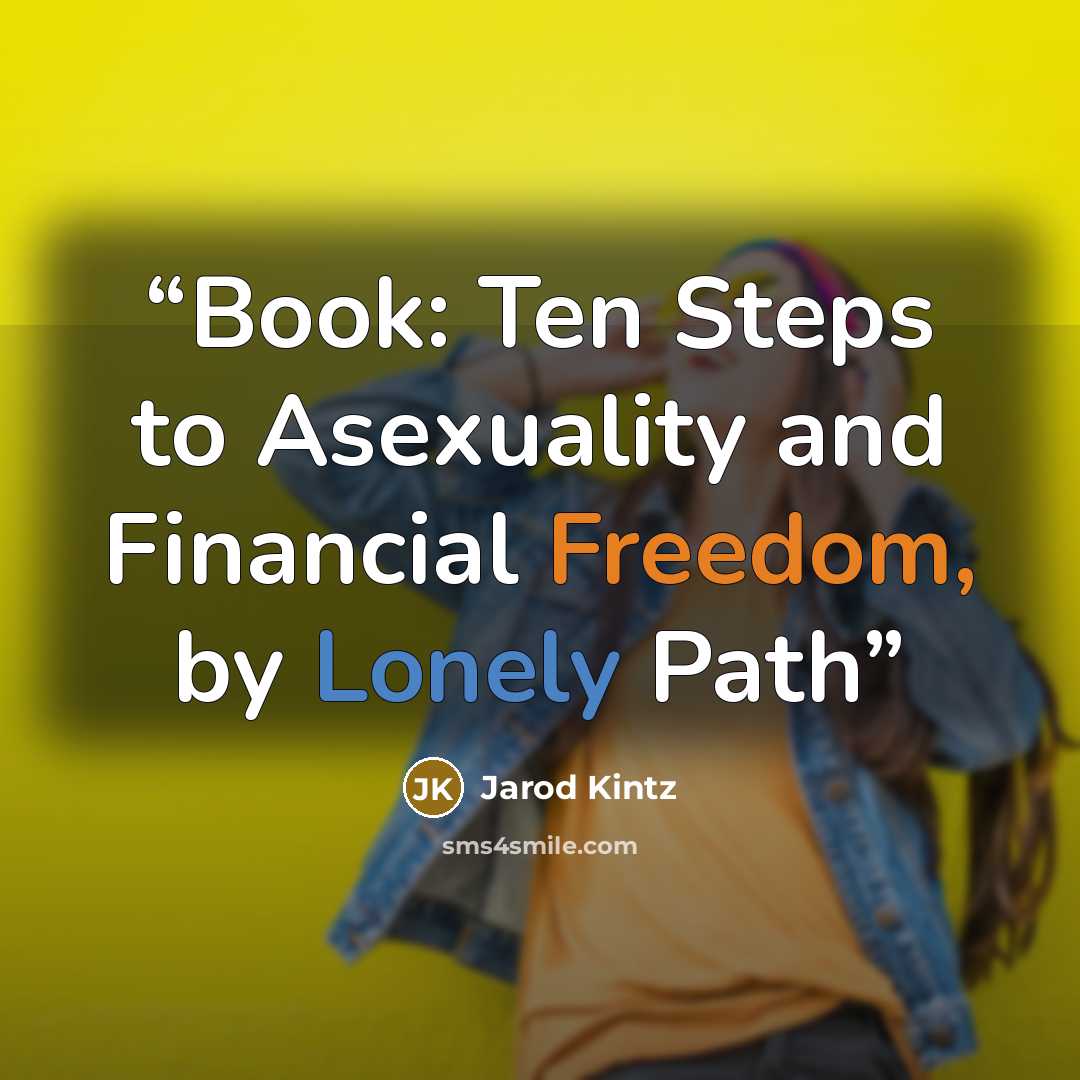 “Book: Ten Steps to Asexuality and Financial Freedom, by Lonely Path” quote by Jarod Kintz