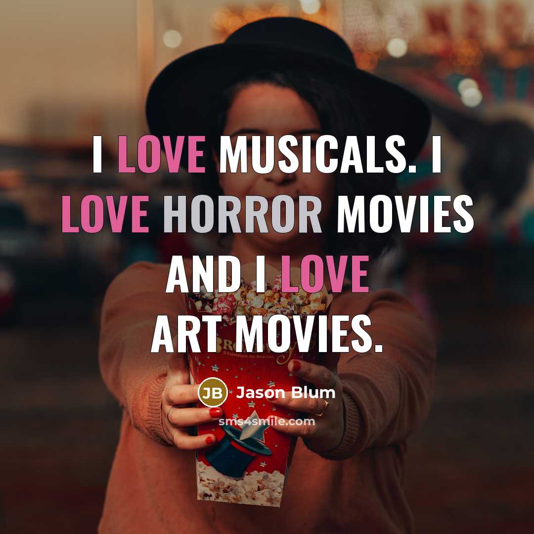 “I love musicals. I love horror movies and I love…” quote by Jason Blum