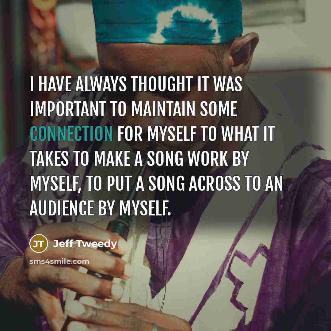 “I have always thought it was important to maintain some…” quote by Jeff Tweedy