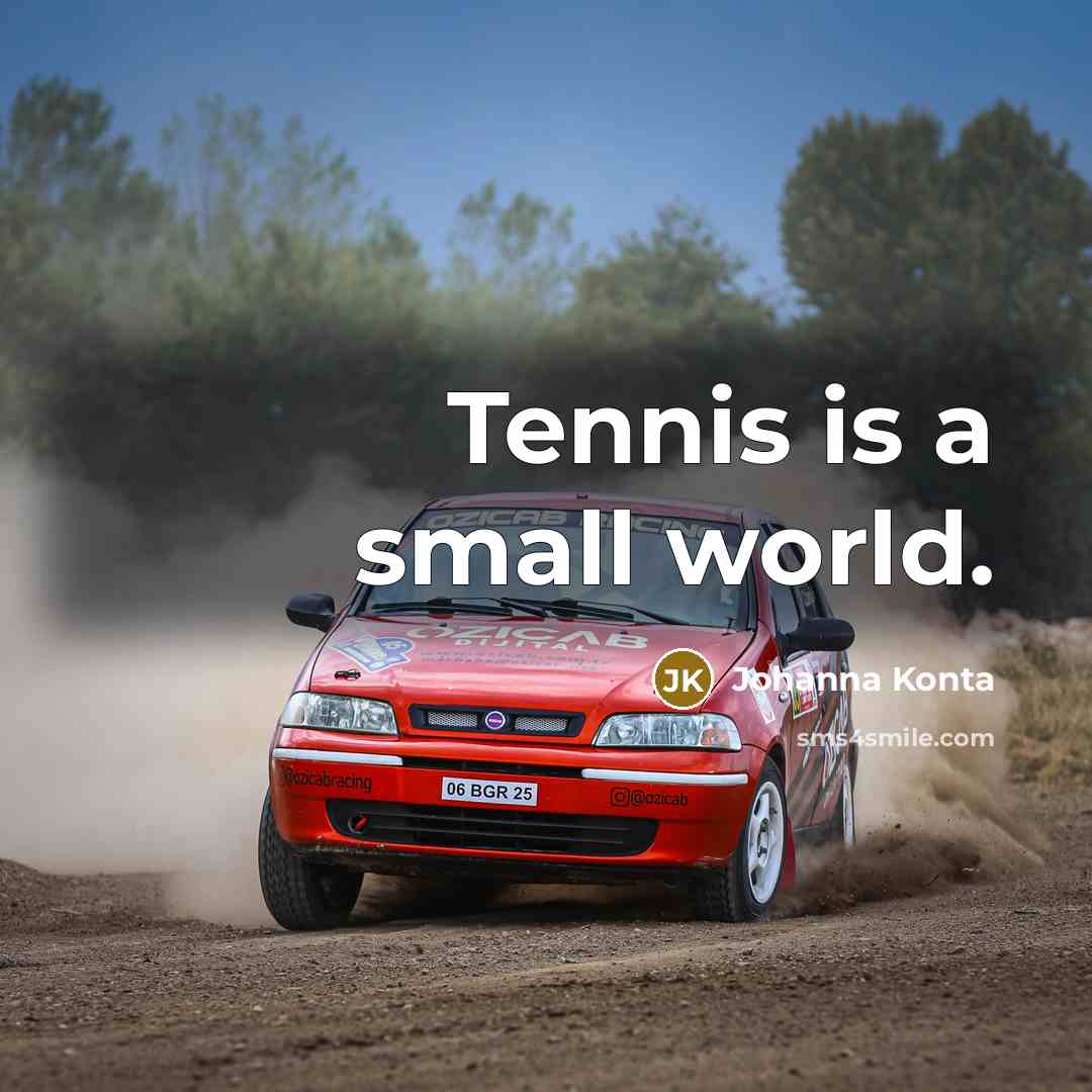 “Tennis is a small world.…” quote by Johanna Konta