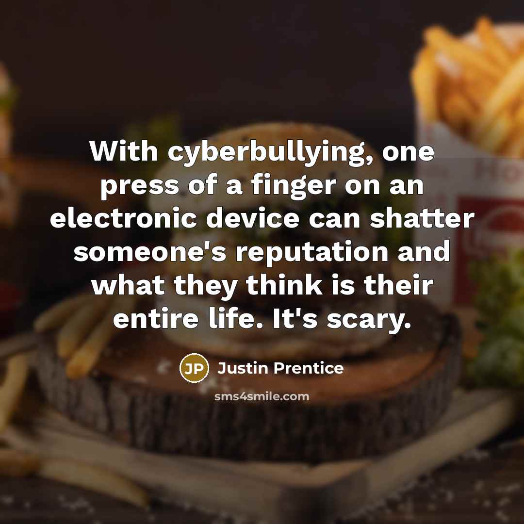 “With cyberbullying, one press of a finger on an electronic…” quote by Justin Prentice