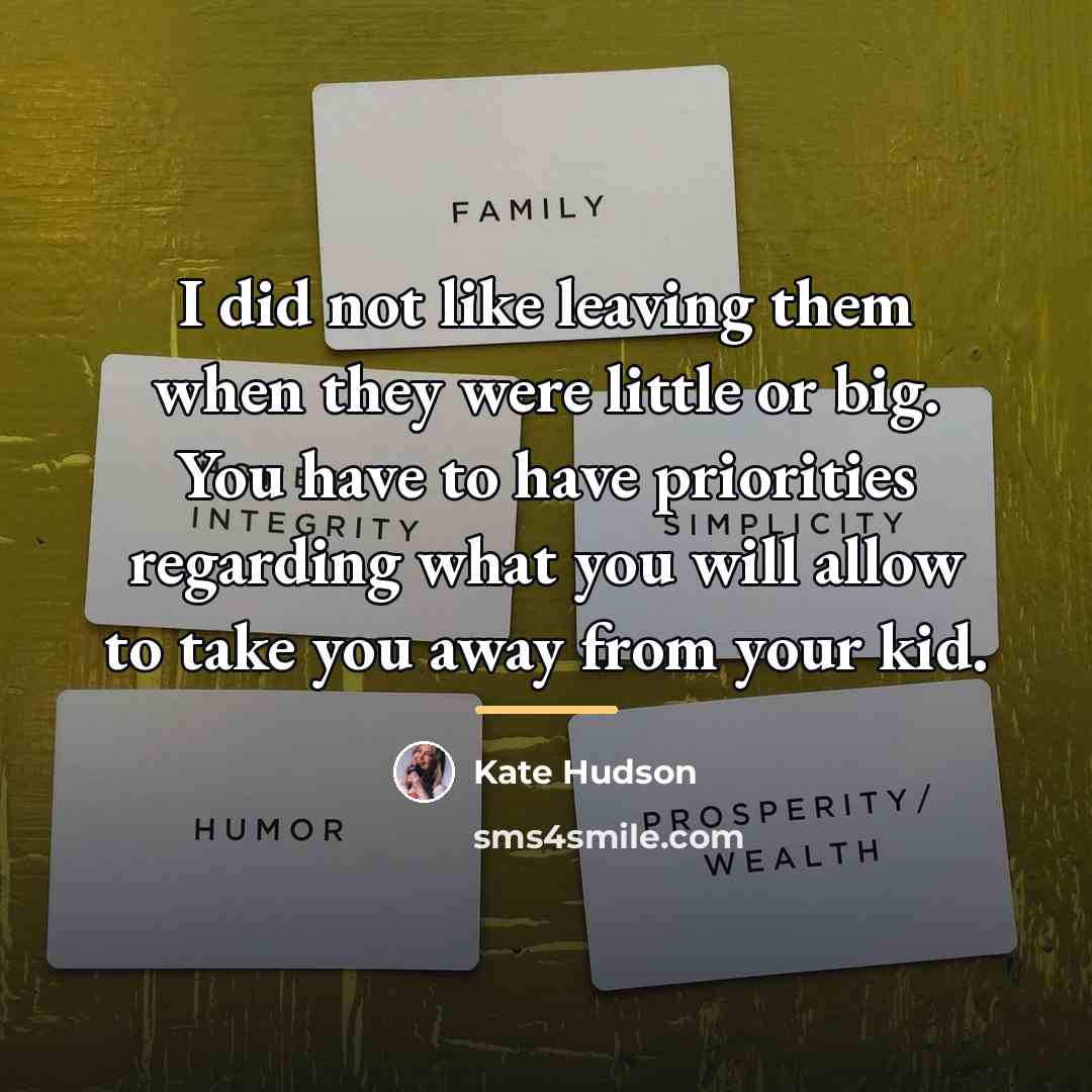“I did not like leaving them when they were little…” quote by Kate Hudson