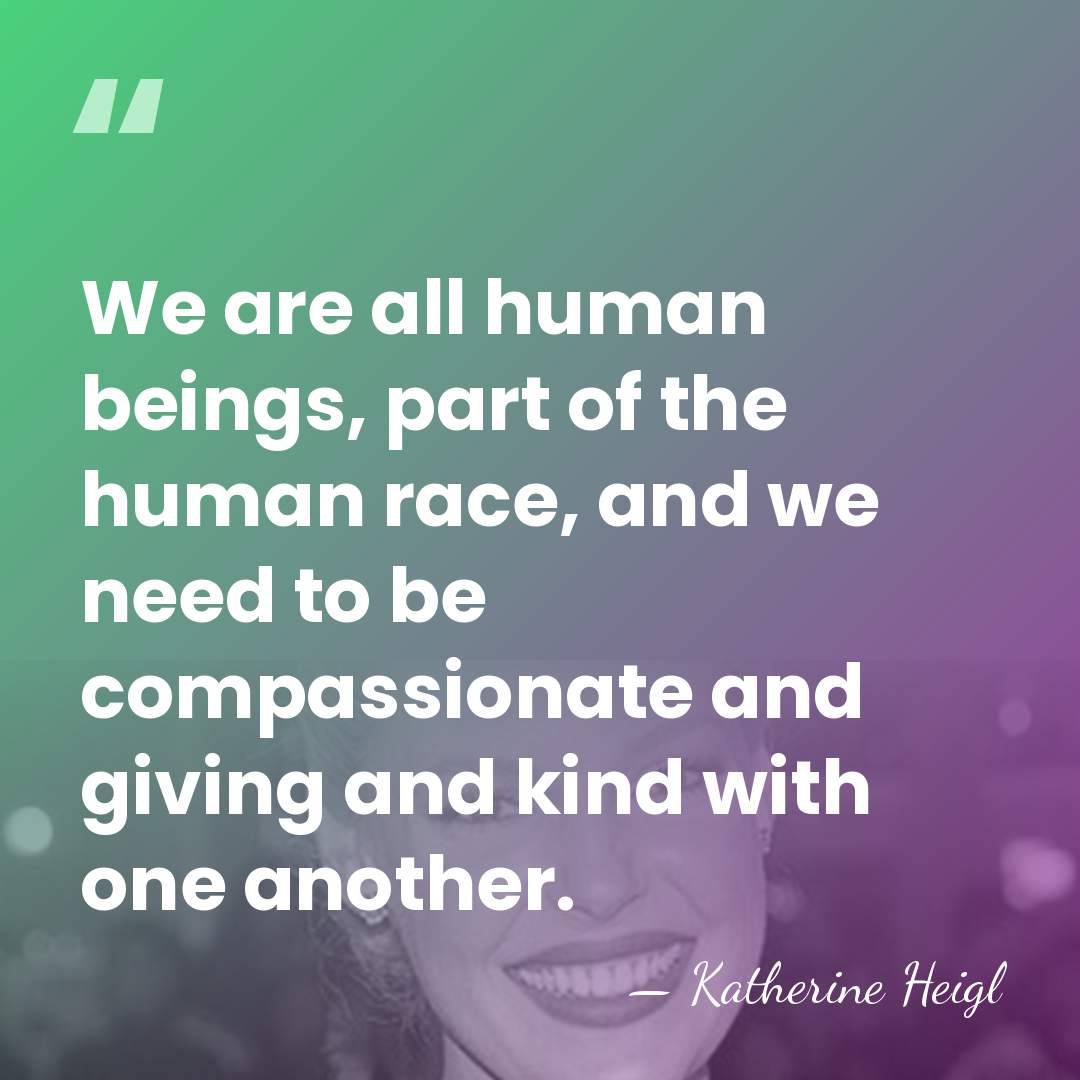 We are all human beings, part of the human race, and we&hellip; - Katherine Heigl