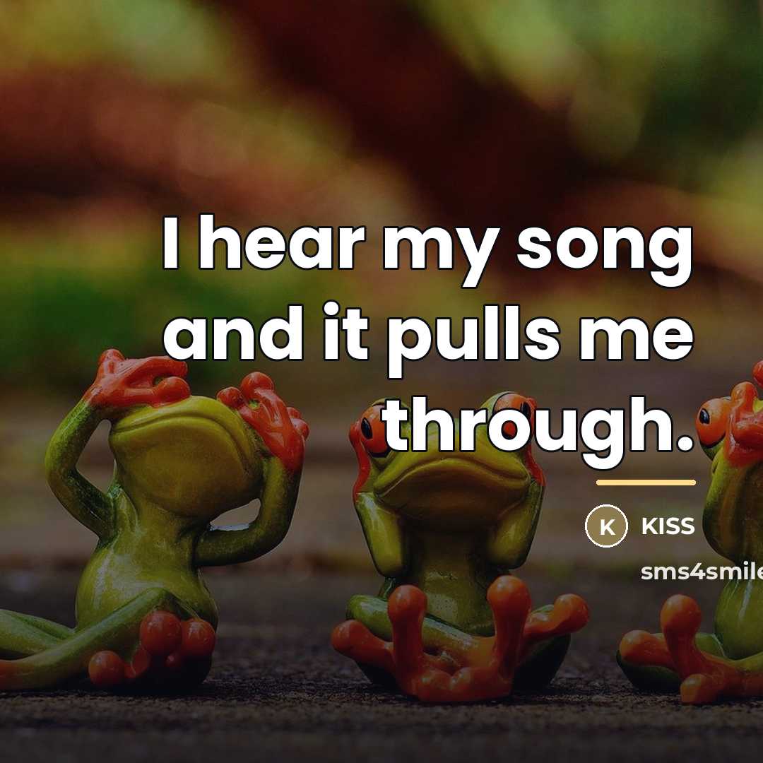 “I hear my song and it pulls me through.…” quote by Kiss