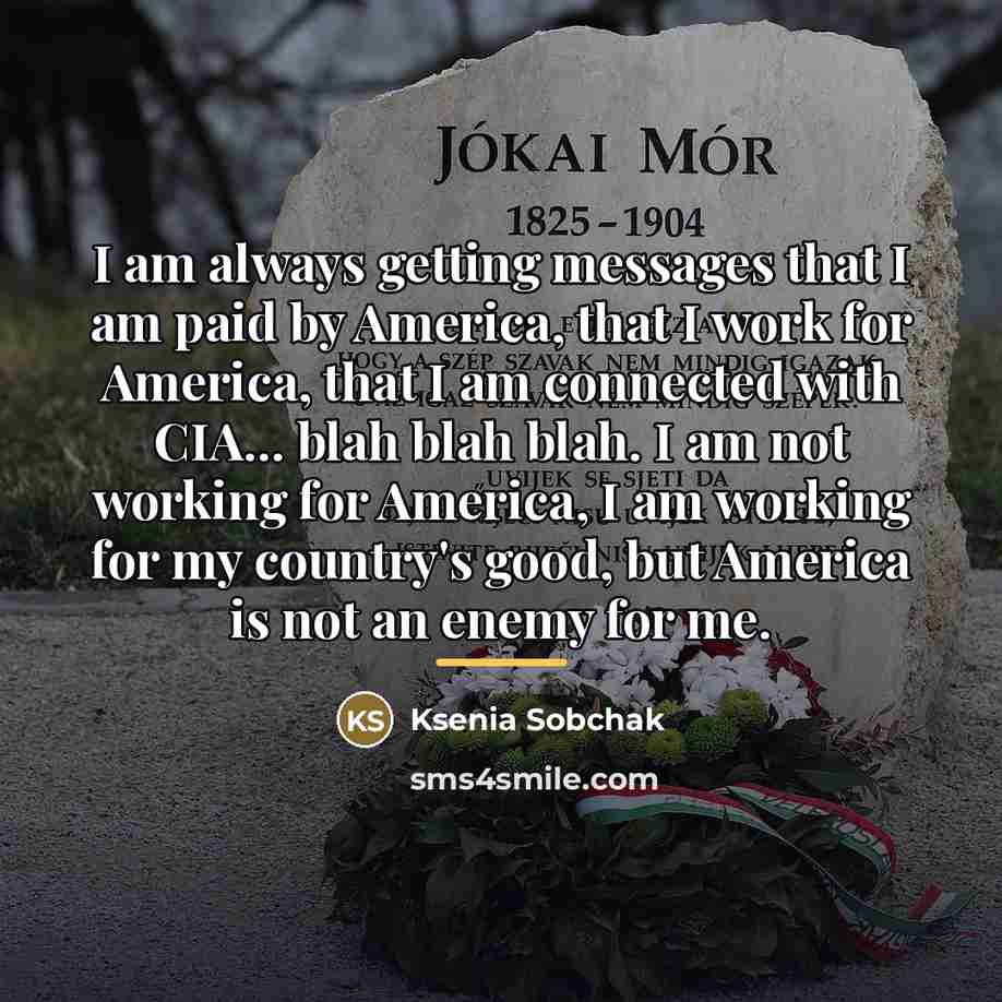 “I am always getting messages that I am paid by…” quote by Ksenia Sobchak