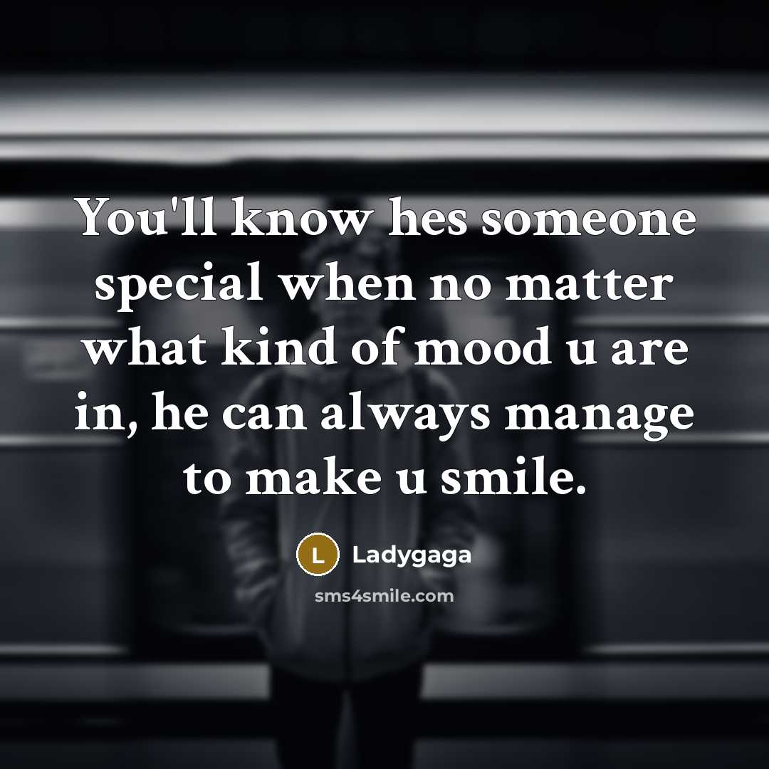 “You'll know hes someone special when no matter what kind…” quote by Ladygaga