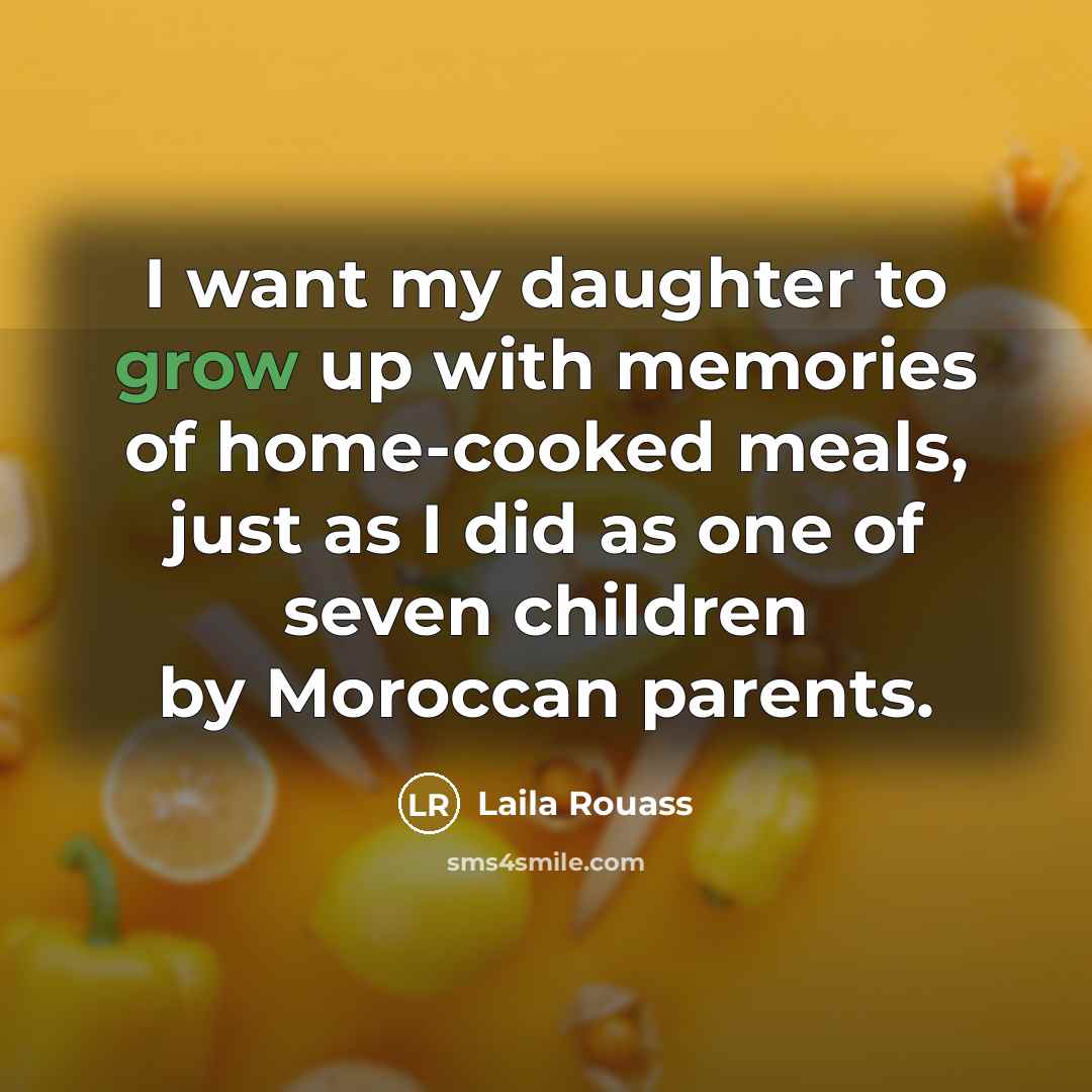 “I want my daughter to grow up with memories of…” quote by Laila Rouass