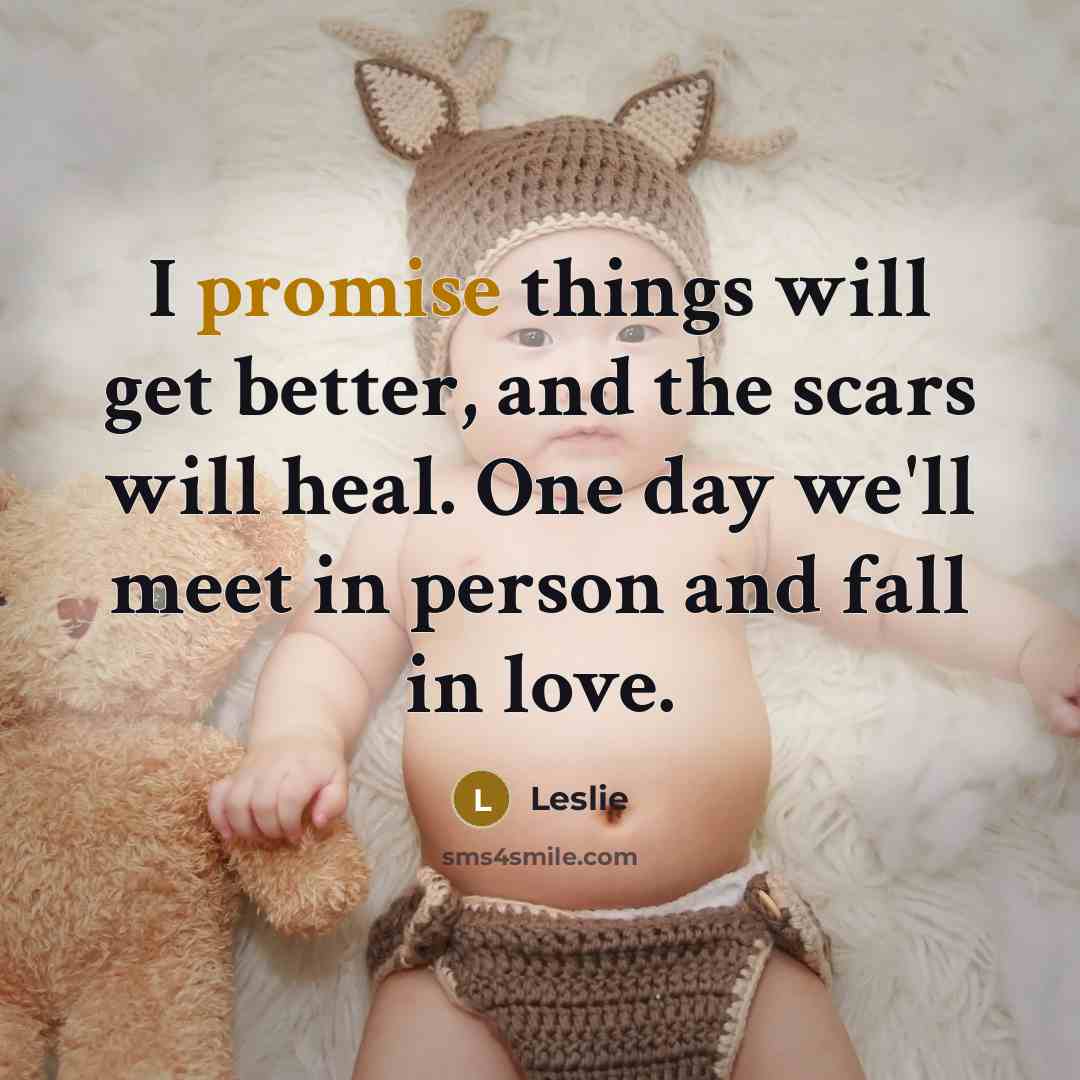 “I promise things will get better, and the scars will…” quote by Leslie