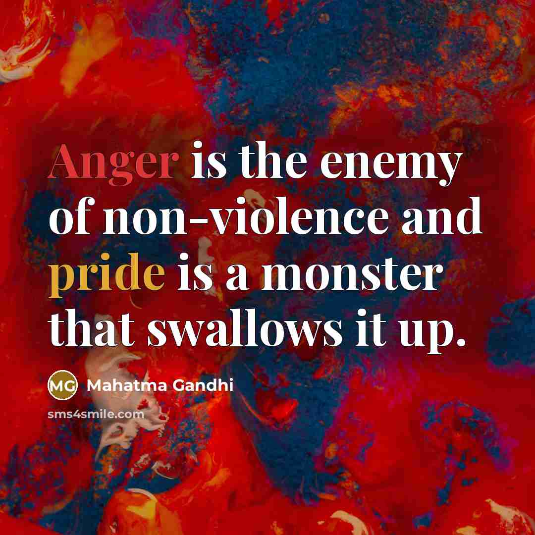“Anger is the enemy of non-violence and pride is a…” quote by Mahatma Gandhi