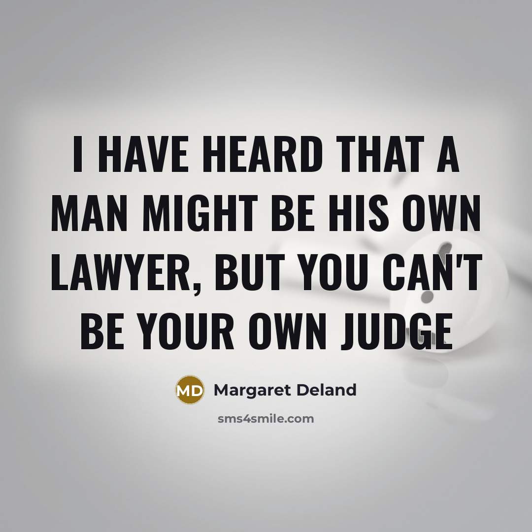 “I have heard that a man might be his own…” quote by Margaret Deland