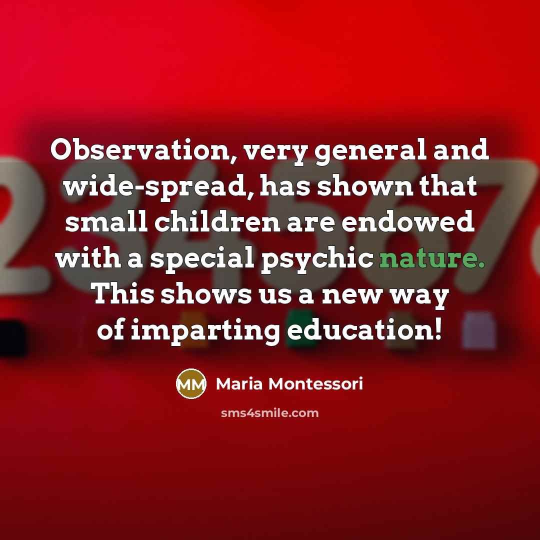 “Observation, very general and wide-spread, has shown that small children…” quote by Maria Montessori