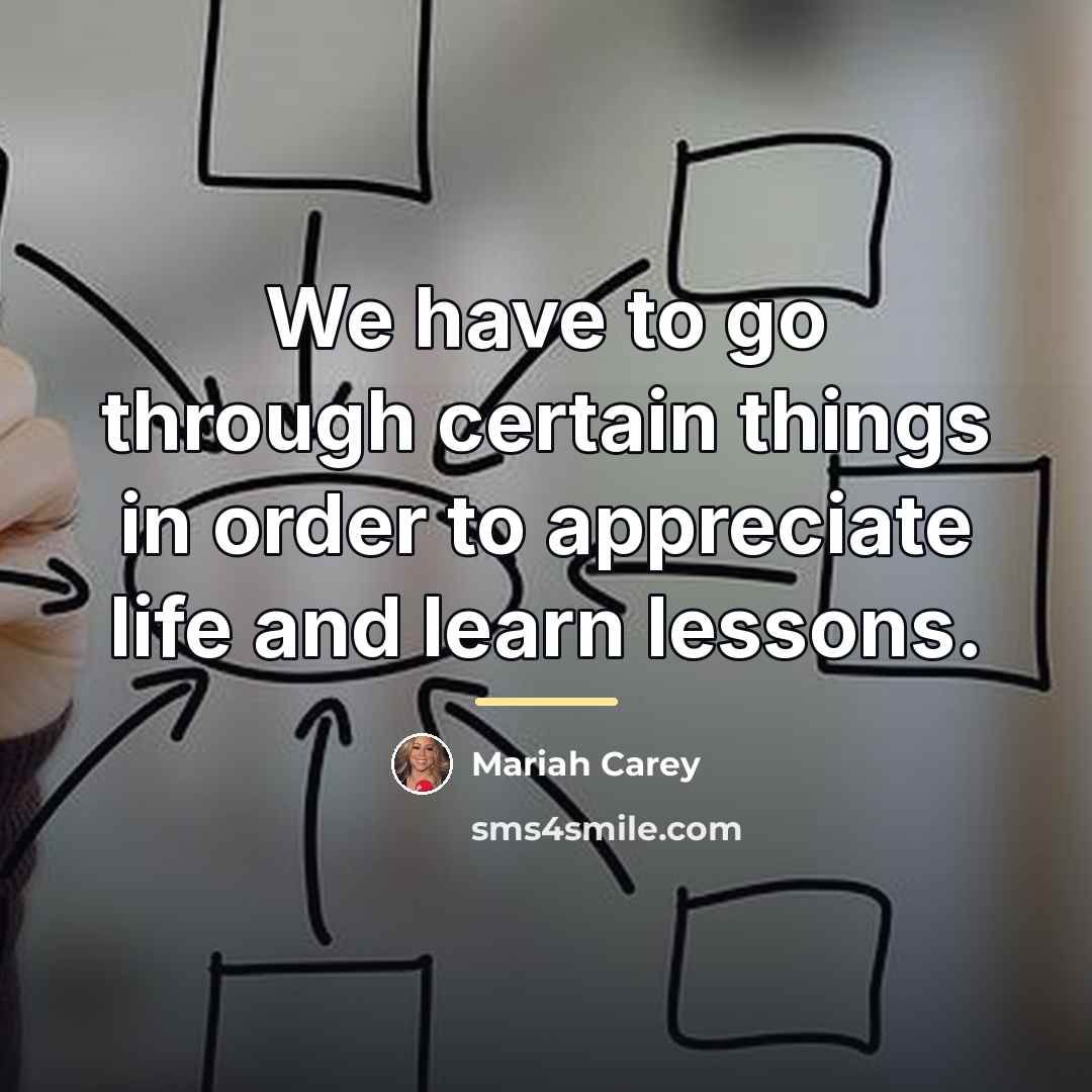 “We have to go through certain things in order to…” quote by Mariah Carey