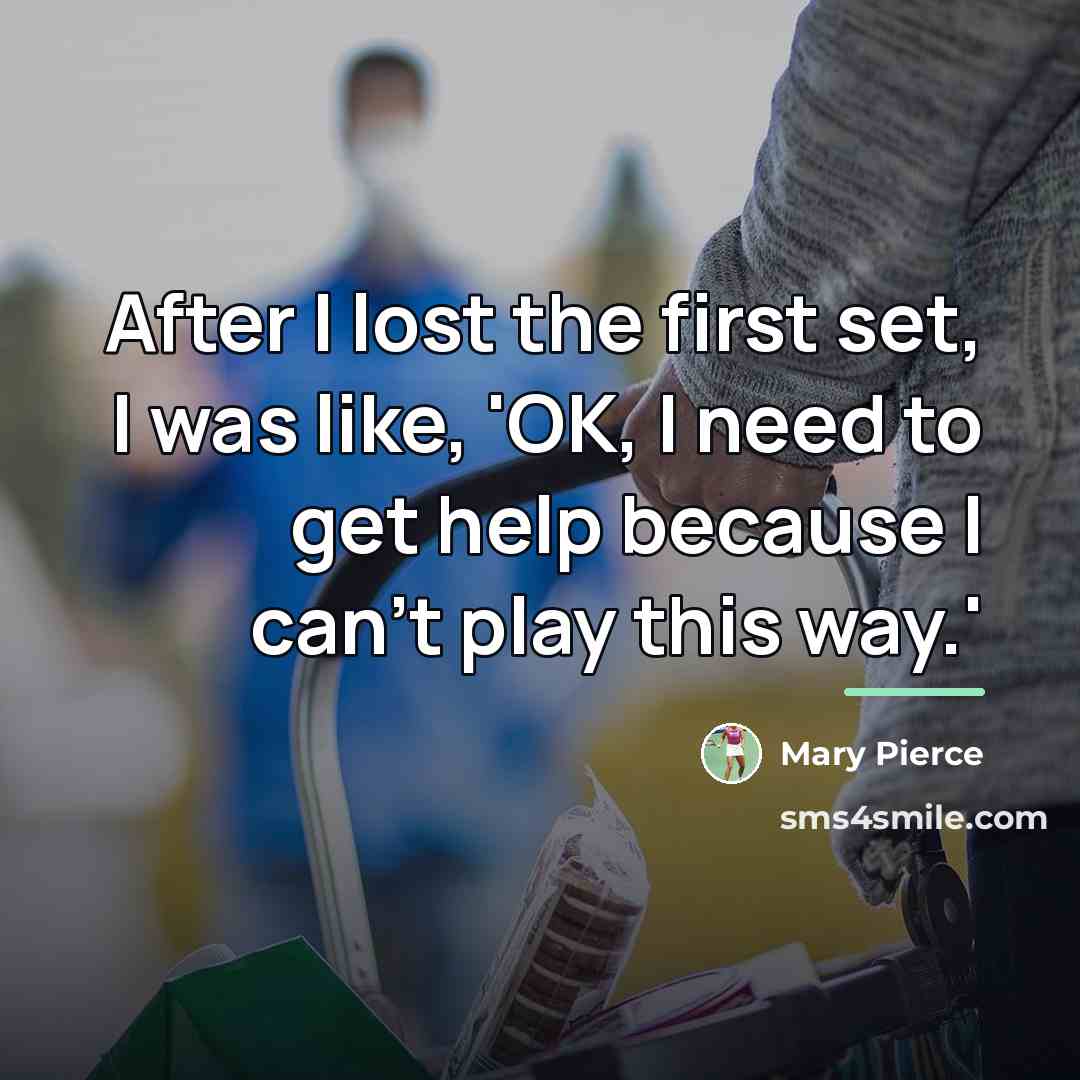 “After I lost the first set, I was like, 'OK,…” quote by Mary Pierce