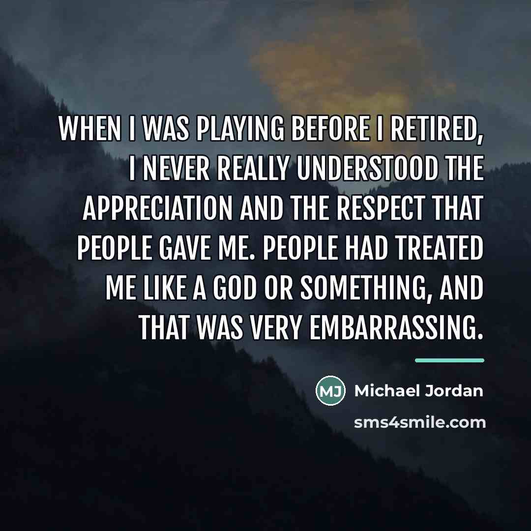 “When I was playing before I retired, I never really…” quote by Michael Jordan