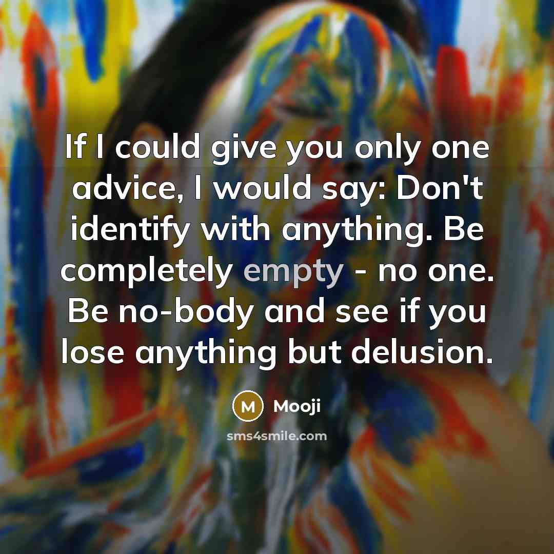“If I could give you only one advice, I would…” quote by Mooji