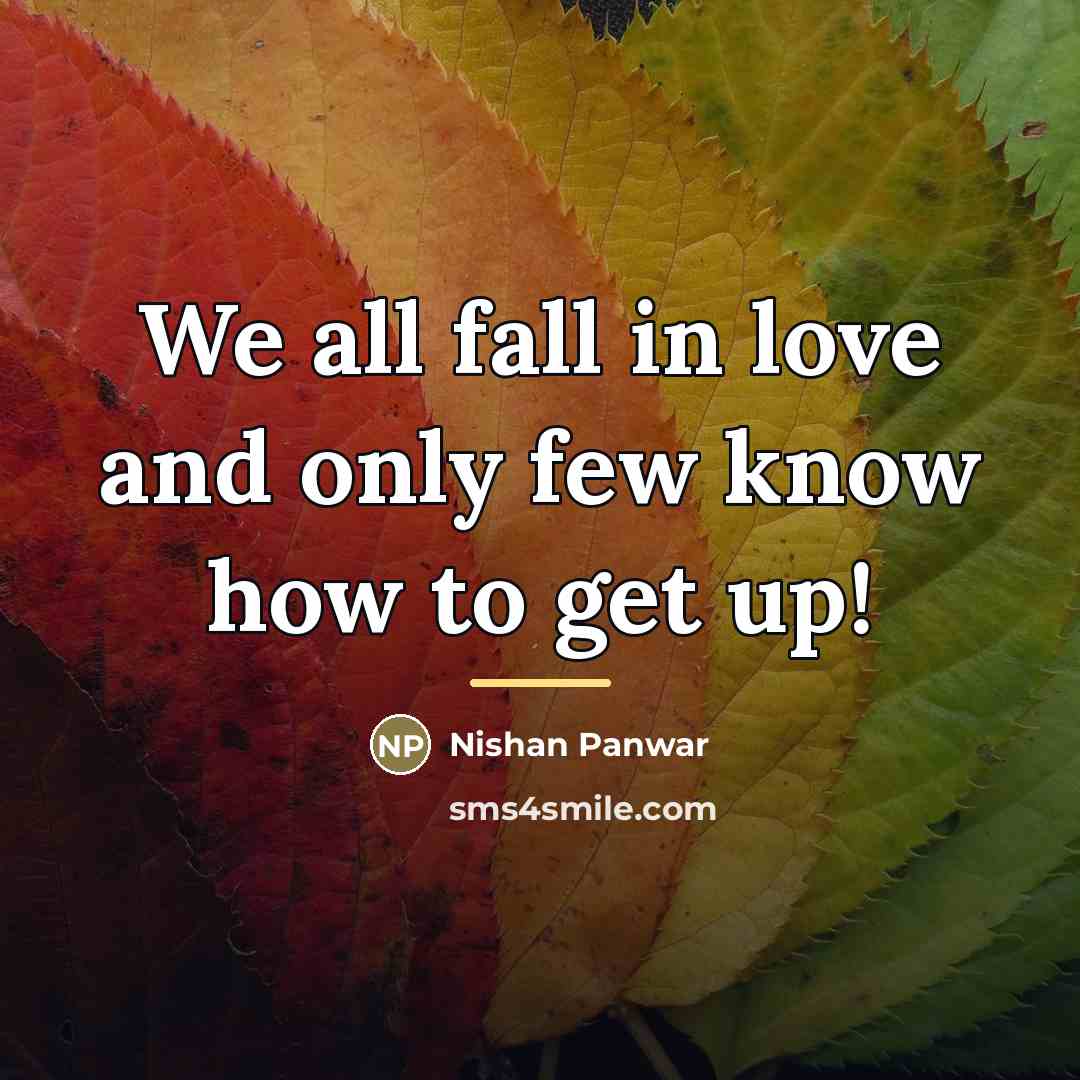 “We all fall in love and only few know how…” quote by Nishan Panwar