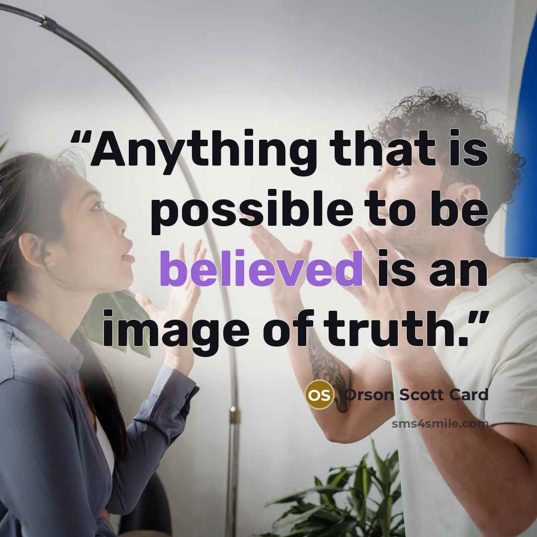 “Anything that is possible to be believed is an image of truth.” quote by Orson Scott Card
