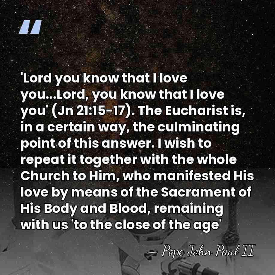 'Lord you know that I love you...Lord, you know that I love&hellip; - Pope John Paul II