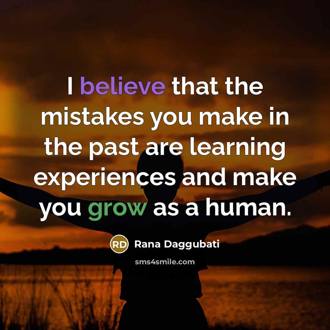 “I believe that the mistakes you make in the past…” quote by Rana Daggubati
