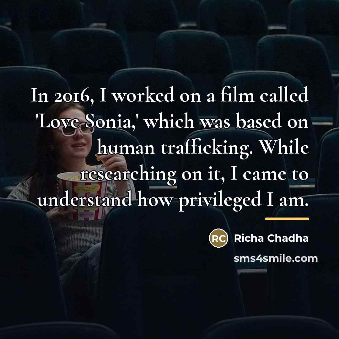 “In 2016, I worked on a film called 'Love Sonia,'…” quote by Richa Chadha