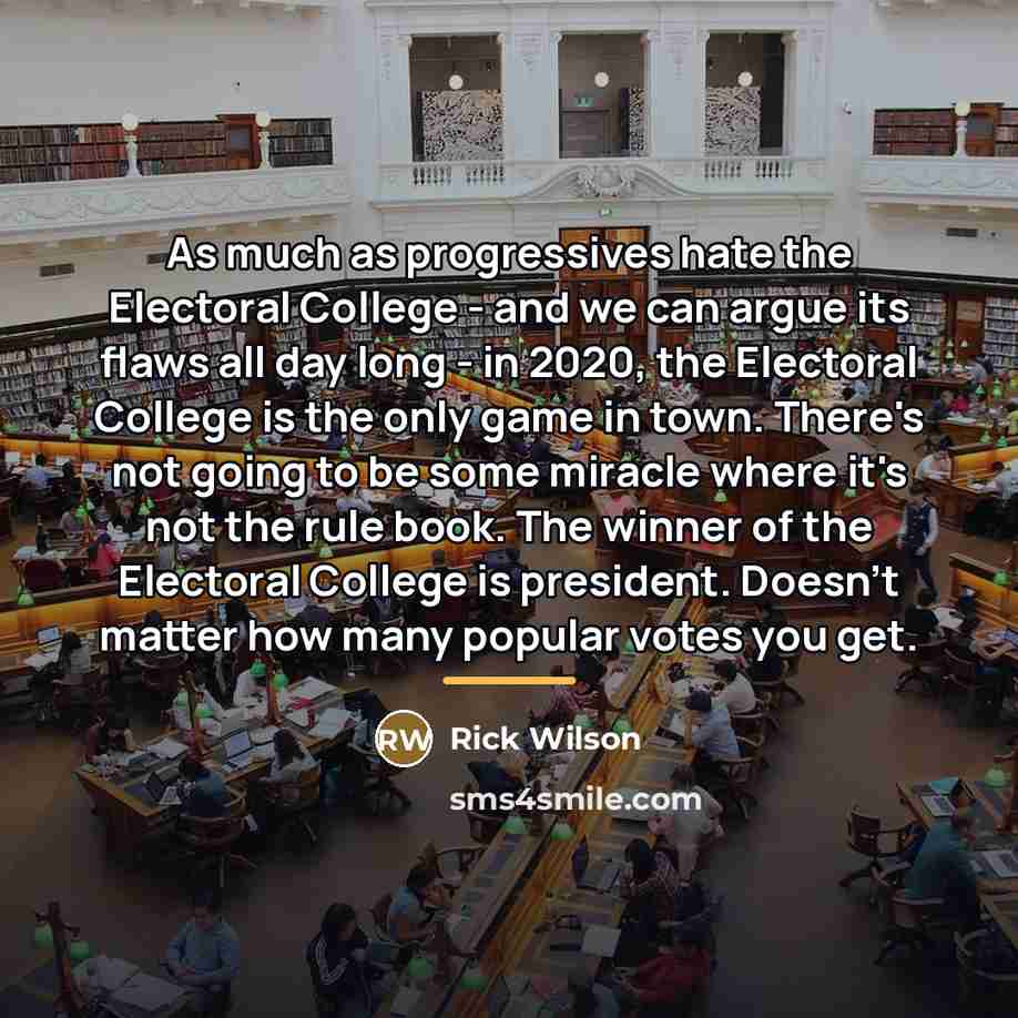 “As much as progressives hate the Electoral College - and…” quote by Rick Wilson