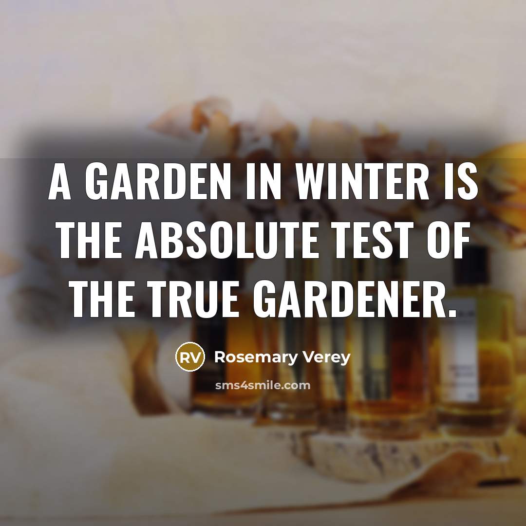“A garden in winter is the absolute test of the…” quote by Rosemary Verey