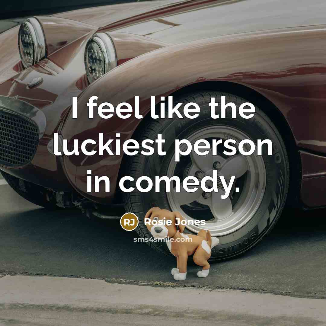 “I feel like the luckiest person in comedy.…” quote by Rosie Jones
