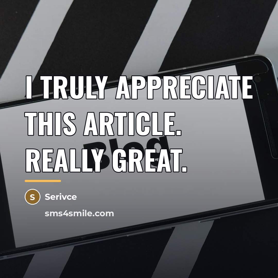 “I truly appreciate this article. Really Great.…” quote by Serivce