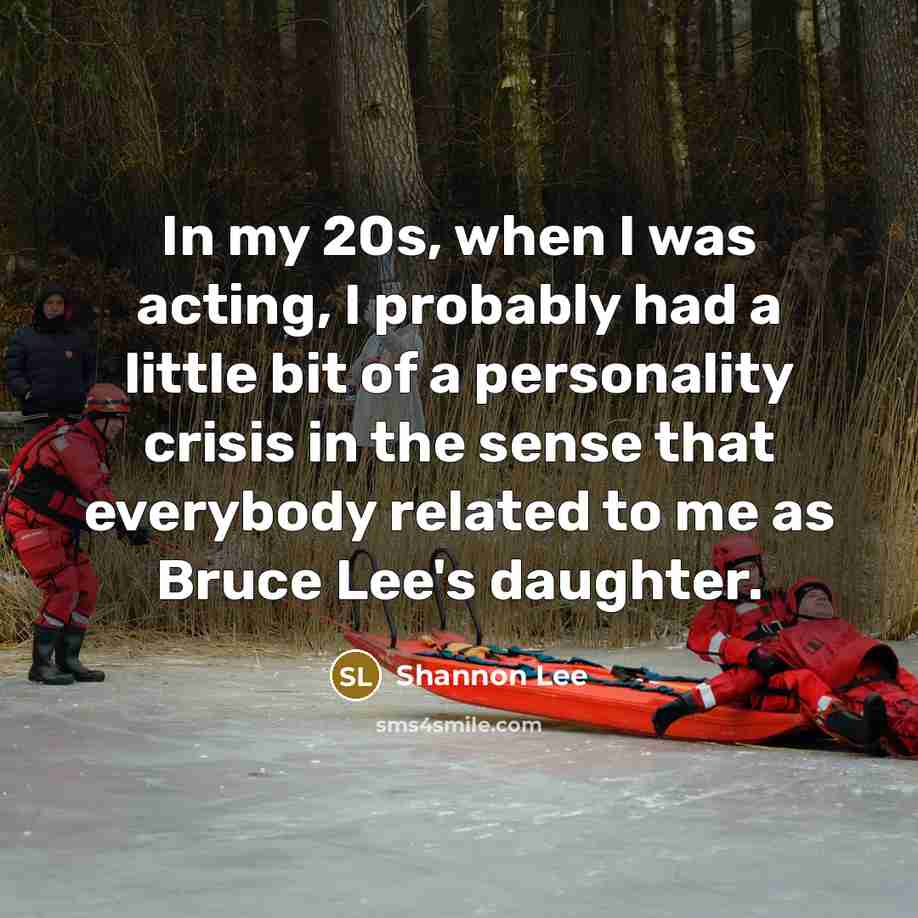 “In my 20s, when I was acting, I probably had…” quote by Shannon Lee