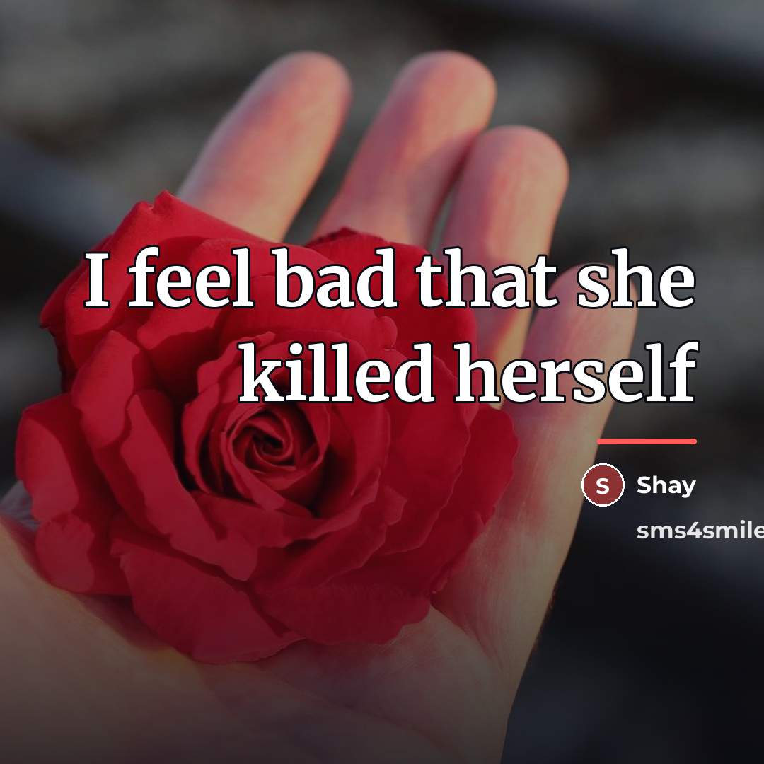 “I feel bad that she killed herself…” quote by Shay