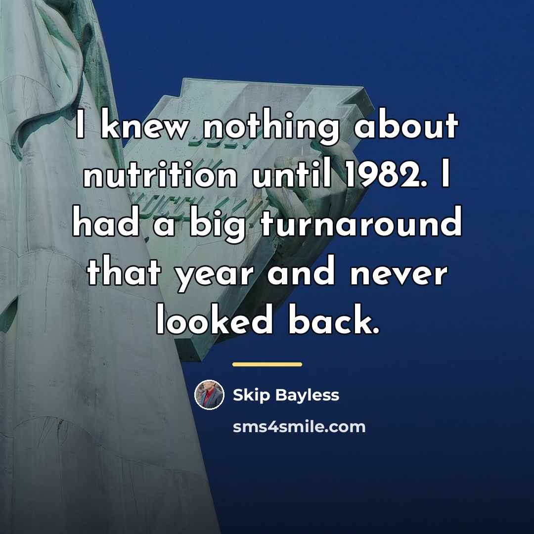 “I knew nothing about nutrition until 1982. I had a…” quote by Skip Bayless