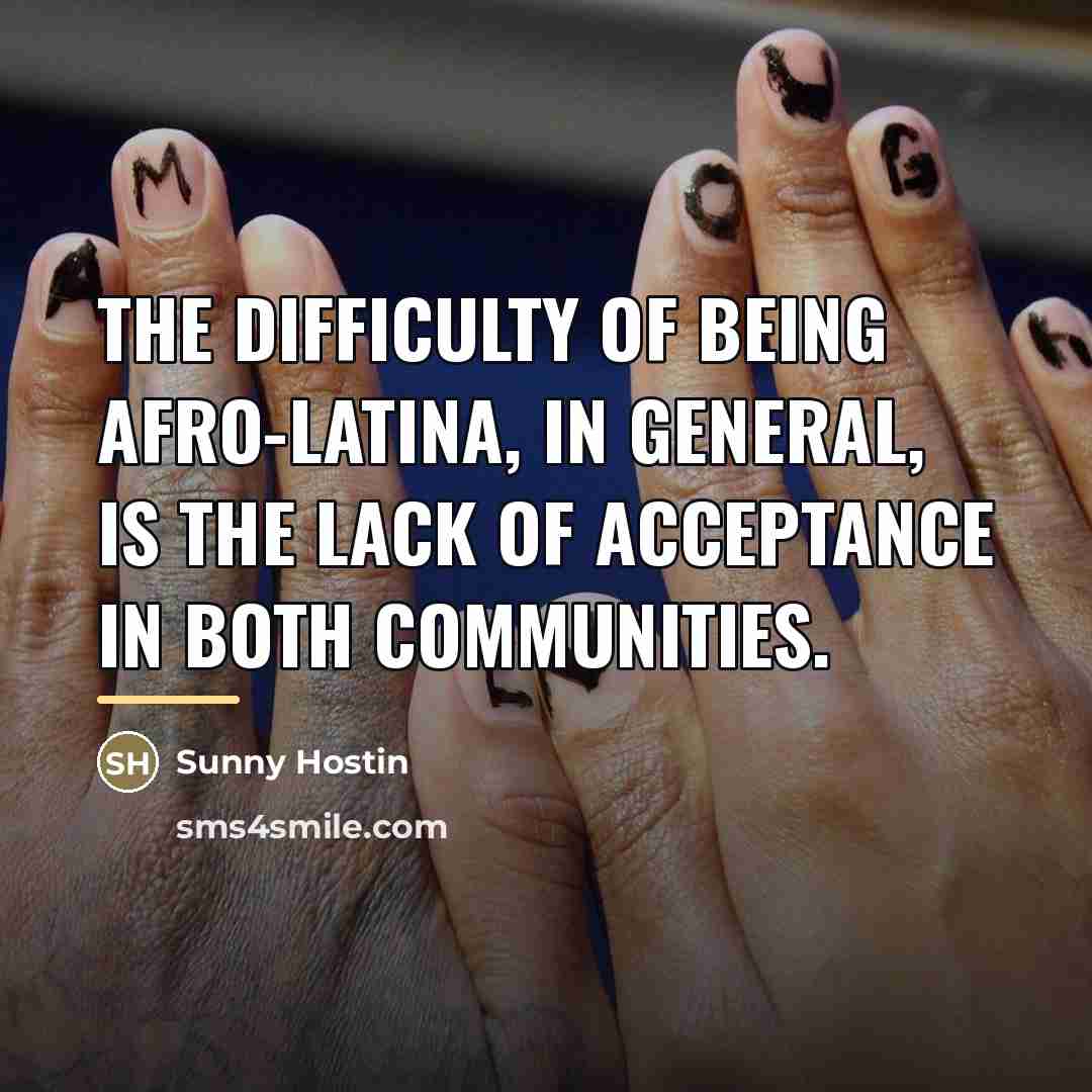 “The difficulty of being Afro-Latina, in general, is the lack…” quote by Sunny Hostin