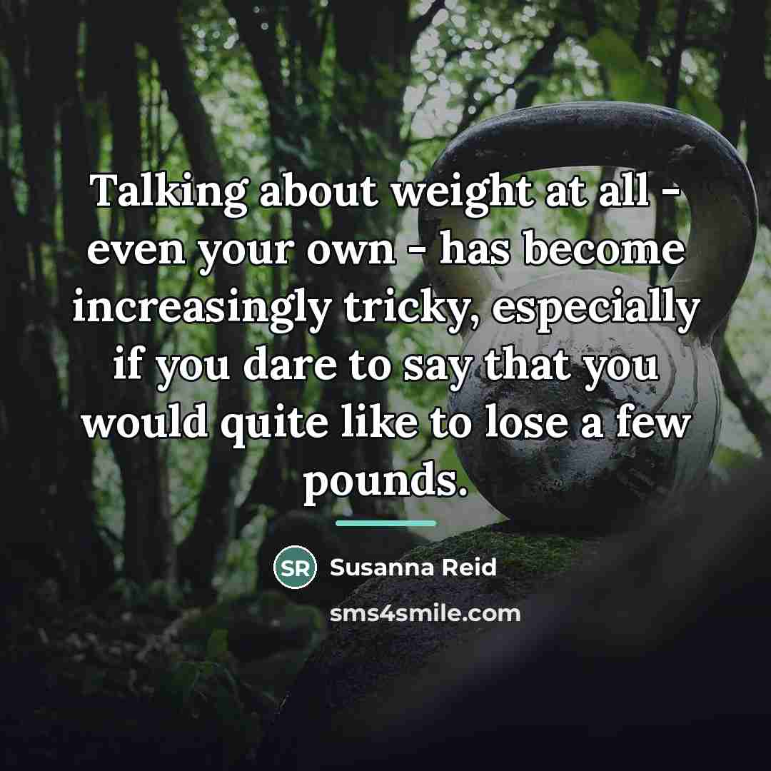 “Talking about weight at all - even your own -…” quote by Susanna Reid