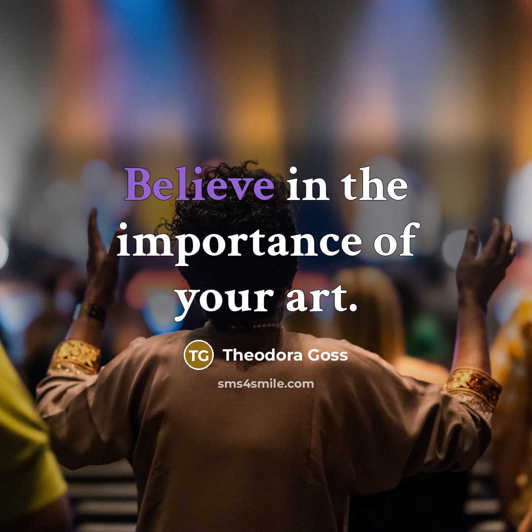 “Believe in the importance of your art.…” quote by Theodora Goss