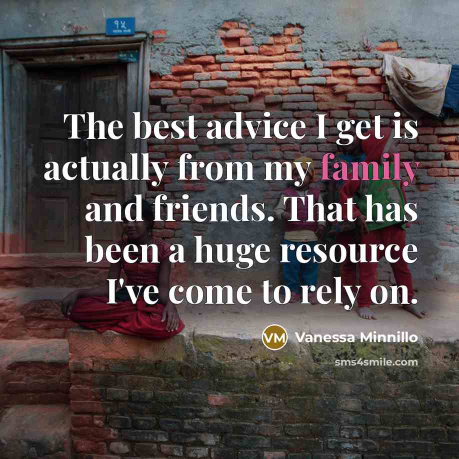 “The best advice I get is actually from my family…” quote by Vanessa Minnillo