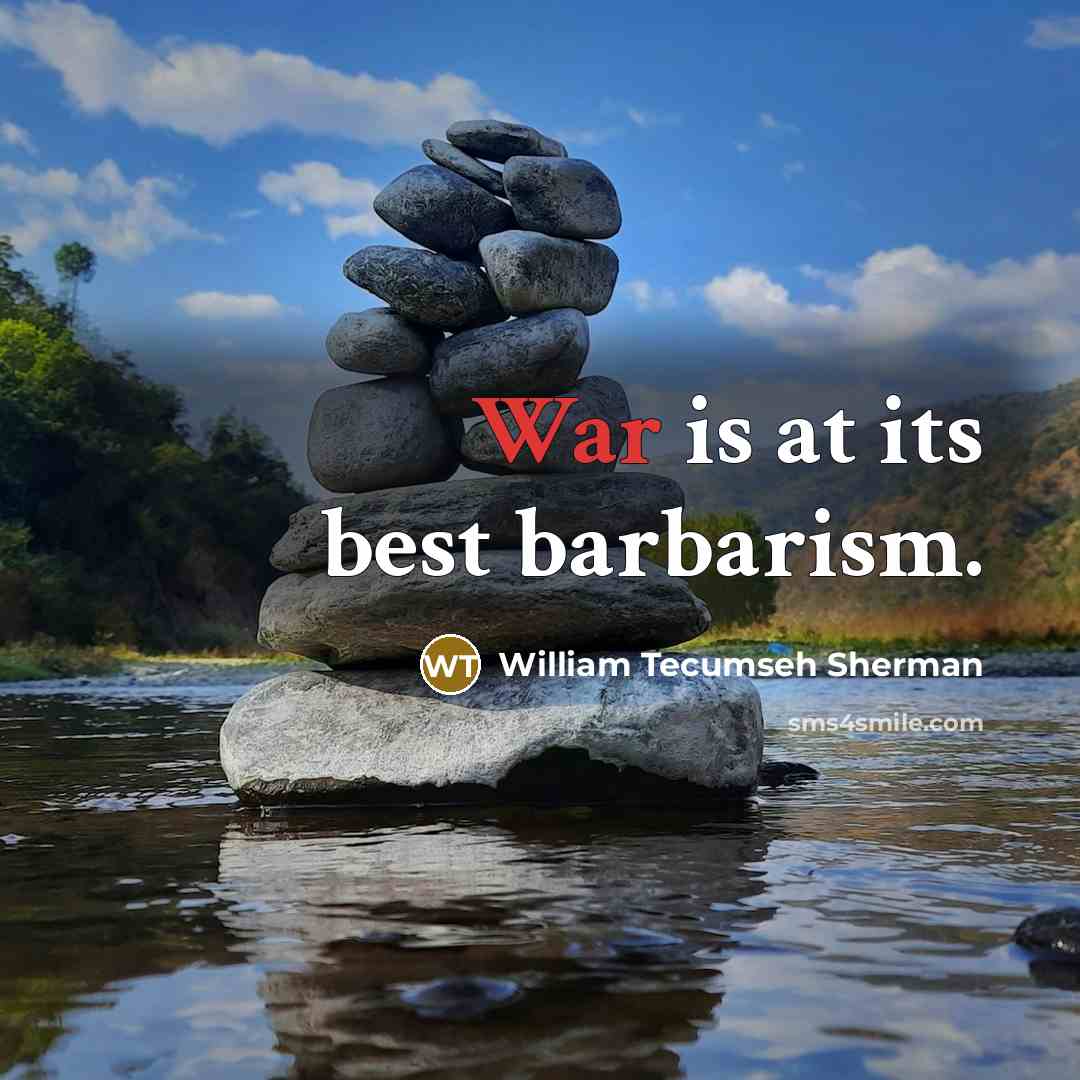 “War is at its best barbarism.…” quote by William Tecumseh Sherman