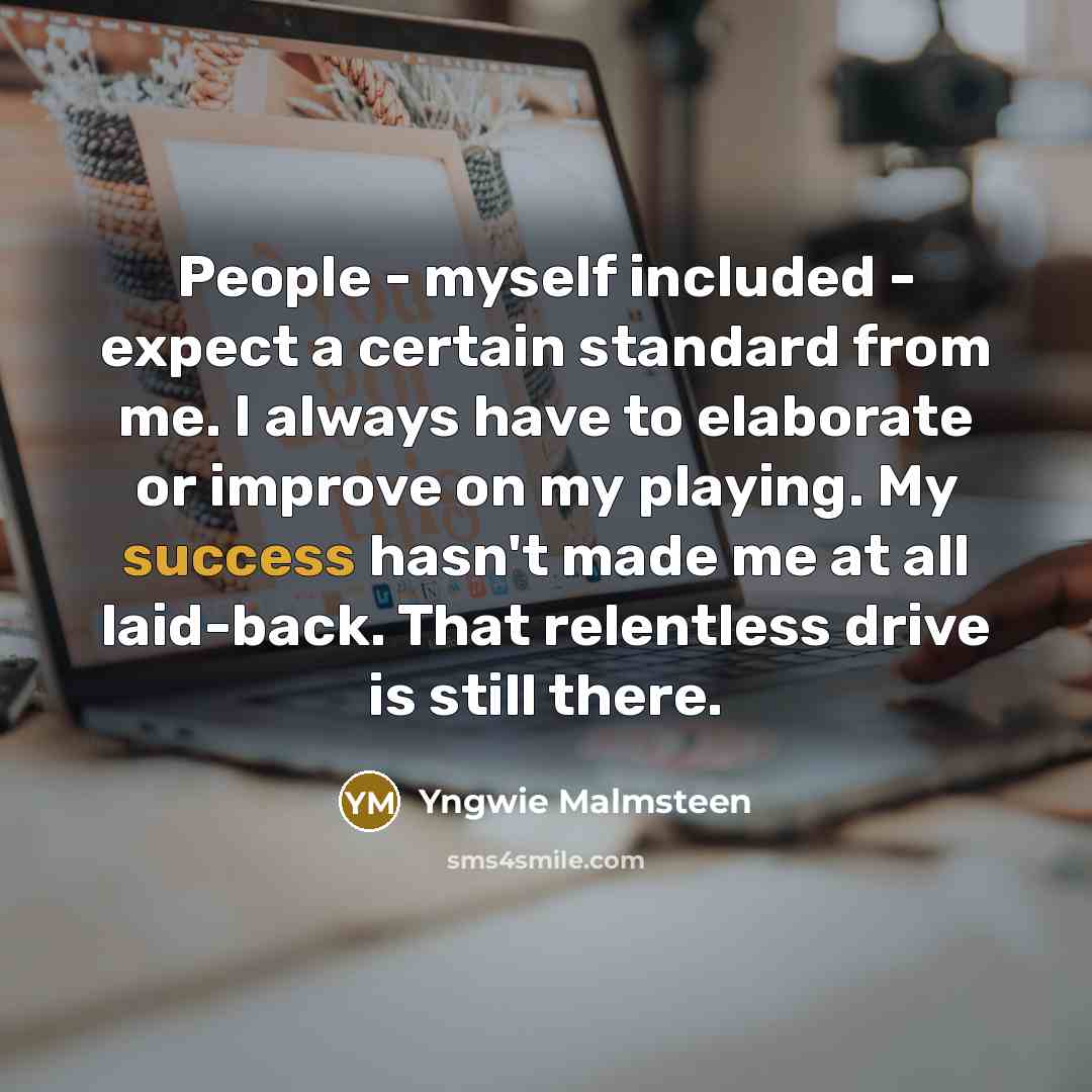 “People - myself included - expect a certain standard from…” quote by Yngwie Malmsteen