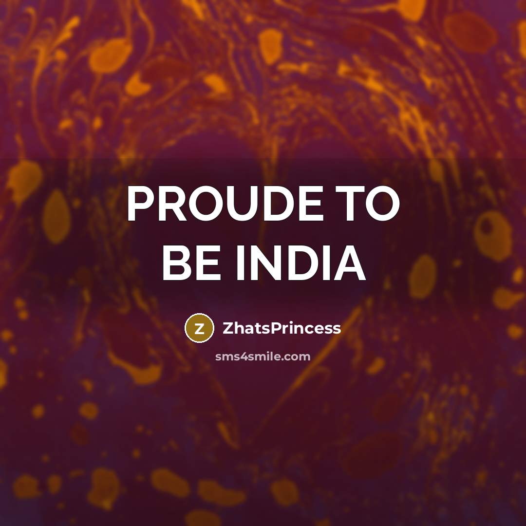 “PROUDE TO BE INDIA…” quote by ZhatsPrincess