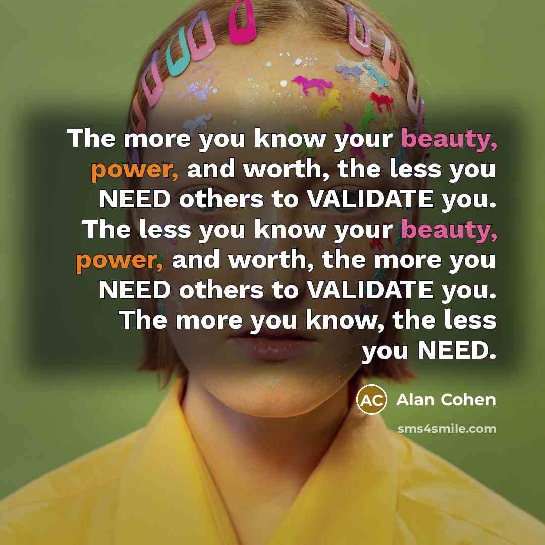 “The more you know your beauty, power, and worth, the…” quote by Alan Cohen