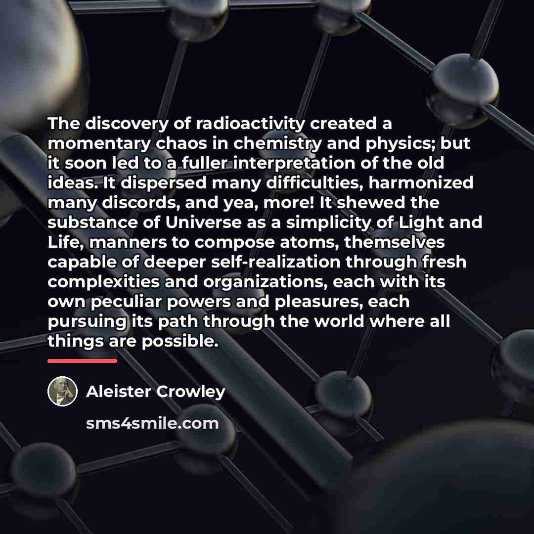 “The discovery of radioactivity created a momentary chaos in chemistry…” quote by Aleister Crowley