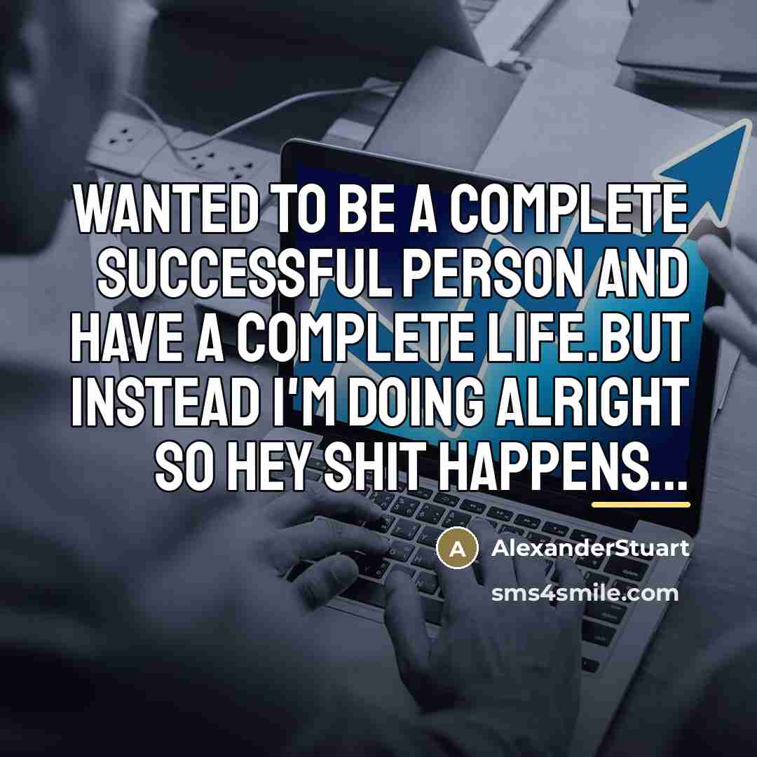 “Wanted To Be A Complete Successful Person And Have A…” quote by AlexanderStuart